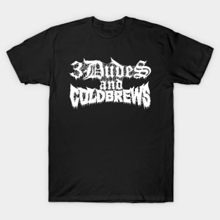 3 Dudes and Cold Brews Black Metal Classic T-Shirt